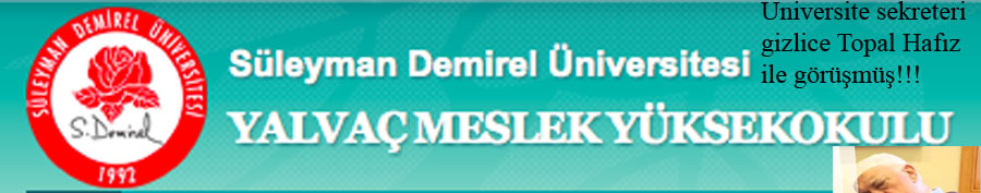Süleyman Demirel Üniversitesi YALVAÇ MESLEK YÜKSEKOKULU / Fethullah Gülen.